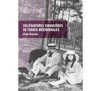 Villégiatures singulières en terres méridionales - Alain Beyneix - Le Bord De L'eau Eds - broché - Essai