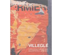 Villeglé - Sans Lettre Sans Figure, Catalogue Thématique Des Affiches Lacérées