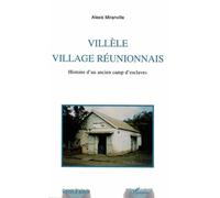 Villèle, Village Réunionnais - Histoire D'un Ancien Camp D'esclaves