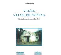 VILLÈLE VILLAGE RÈUNIONNAIS: Histoire d'un ancien camp d'esclaves