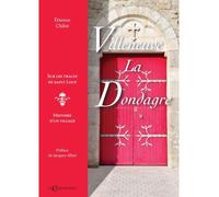 Villeneuve-la-Dondagre Sur les traces de saint Loup, Histoire d'un village - Etienne Chilot - Charmoiset - broché - Essai