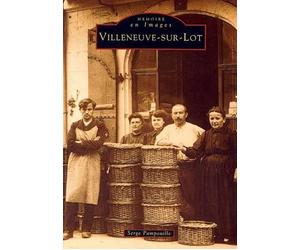 Villeneuve-sur-Lot - S. Pampuille - Nouvelles Editions Sutton - broché - Monographie