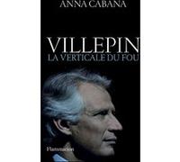 Anna Cabana – Villepin, la verticale du fou – broché