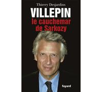 Villepin, le cauchemar de Sarkozy - Thierry Desjardins - Fayard - broché - Essai