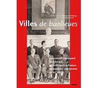 Villes de banlieue. Personnel communal et politiques municipales en région parisienne au XXe siècle