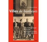 Villes De Banlieues - Personnel Communal, Élus Locaux Et Politiques Urbaines En Banlieue Parisienne Au Xxe Siècle