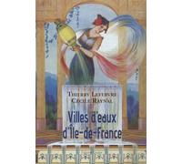 Villes D'eaux D'ile-De-France - Dictionnaire Historique Des Sources D'ile-De-France Utilisées À Des Fins Thérapeutiques, Hygiéniques Ou Salutaires