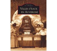 Villes d'eaux en Auvergne - Pierre-Antoine Donnet - Nouvelles Editions Sutton - broché - Beau livre