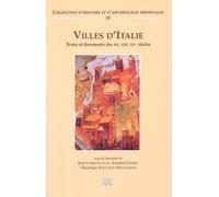 Villes d'Italie: Textes et documents des XIIe, XIIIe, XIVe siècles