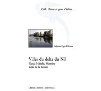 Villes du delta du Nil. Tanta, Mahalla, Mansura. Cités de la densité - Delphine Pages-El Karoui - Karthala - broché - Etude