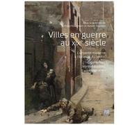 Villes En Guerre Au Xixe Siècle - L'urbanité Moderne À L'épreuve Du Conflit - Expériences, Représentations, Imaginaires