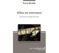 Villes en morceaux Carnets de voyage illustrés - Pierre Miralles - L'harmattan - broché - Roman