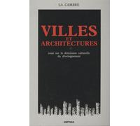 Villes Et Architectures - Essai Sur La Dimension Culturelle Du Développement