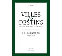 Villes et destins. Chronique montréalaise: Tome 3 Une île en sursis, 1968-1970