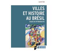 Villes et histoire au Brésil Essais de rythmanalyse - Laurent Vidal - Presses Universitaires Rennes - broché - Essai
