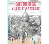 Villes et Paysages 25 illustrations : un Livre de Coloriage pour Adultes avec des magnifiques Villes, des capitales du monde entier à colorier