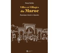 Villes et Villages du Maroc Étymologie, histoire et légendes - Mouna Hachim - Sochepress - broché - Essai