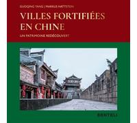 Villes Fortifiées En Chine - Un Patrimoine Redécouvert