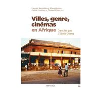 Villes, Genre, Cinémas En Afrique - Dans Les Pas D'odile Goerg