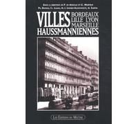 Villes Haussmanniennes. Bordeaux, Lille, Lyon, Marseille