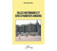 Villes historiques et sites d'habitats anciens - Cheick Oumar Mara - L'harmattan - broché - Beau livre