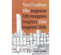 Villes imaginaires Edition multilingue français, allemand, anglais, italien - Yona Friedman - Eclat Eds De L' - broché - Beau livre
