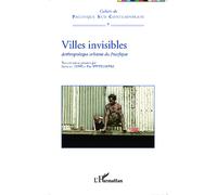 Villes invisibles Dorothée Dussy (Auteur), Eric Wittersheim (Auteur)