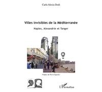 Carla Alexia Dodi – Villes invisibles de la Méditerranée – Naples, Alexandrie et Tanger – Broché