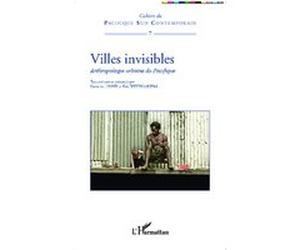 Villes invisibles Dorothée Dussy (Auteur), Eric Wittersheim (Auteur)