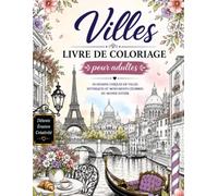 Villes Livre de Coloriage pour Adultes: 50 dessins uniques de villes mythiques et monuments célèbres du monde entier - un voyage relaxant pour l'évasion, la détente et la créativité