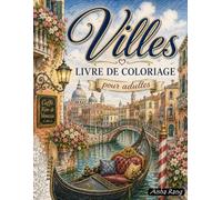 Villes Livre de Coloriage pour Adultes: 60 dessins uniques de villes mythiques et monuments célèbres du monde entier - un voyage relaxant pour l'évasion, la détente et la créativité