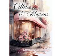 Villes & Maisons: Livre de coloriage adulte de paysages urbains, ruelles commerçantes.