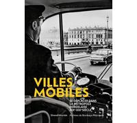 VILLES MOBILES, SE DÉPLACER DANS LA MÉTROPOLE BORDELAISE. XIXème - XXIème SIÈCLES