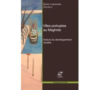 Villes portuaires au Maghreb Acteurs du développement durable - Daniel Labaronne - Presses Des Mines - broché - Etude
