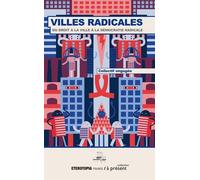 Villes Radicales - Du Droit À La Ville À La Démocratie Radicale