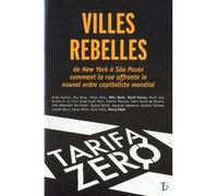 Villes rebelles - de new york a sao paulo... De New York à São Paulo, comment la rue affronte le nouvel ordre capitaliste mondial - Collectif - Du Sextant - broché - Essai