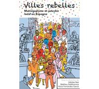 Villes rebelles: Municipalisme et pouvoir local en Espagne