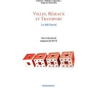 Villes, reseaux et transport - le defi fractal Gabriel Dupuy (Auteur)