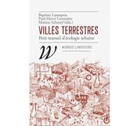 Villes terrestres: Petit manuel d'écologie urbaine