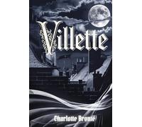 Villette: A Tale of Solitude, Passion, and Gothic Intrigue in Victorian Europe