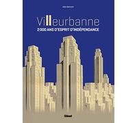 Villeurbanne - 2000 ans d'esprit d'indépendance