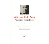 Villiers de l'Isle-Adam : Oeuvres complètes, tome 1