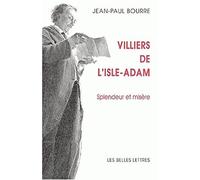 Villiers de l'Isle-Adam : Splendeur et misère