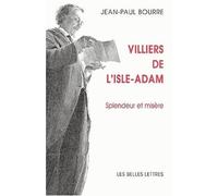 Villiers de l'Isle-Adam : Splendeur et misère