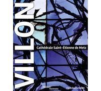 Villon. Cathédrale Saint-Etienne de Metz - Christian Schmitt - Des Paraiges - relié - Beau livre