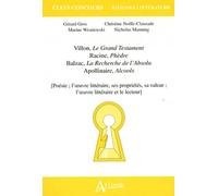 Villon, Le Grand Testament - Racine, Phèdre - Balzac, La Recherche De L'absolu - Apollinaire, Alcools - Poésie - L'oeuvre Littéraire, Ses Propriétés, Sa Valeur - L'oeuvre Littéraire Et Le...