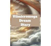 Vilmicromega Dream Diary: Track Your Dreams, Unlock Your Mind, and Discover Deeper Meaning Each Night