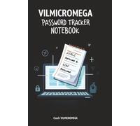 Vilmicromega Password Tracker Notebook: A Secure Password Log Book to Organize Usernames, Passwords & Websites in One Safe Place!