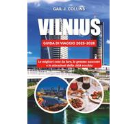 VILNIUS GUIDA DI VIAGGIO 2025-2026: Le migliori cose da fare, le gemme nascoste e le attrazioni della città vecchia