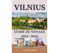 VILNIUS Guide de voyage 2025-2026: Votre guide essentiel sur l'histoire, la culture, la gastronomie et les coins cachés de Vilnius